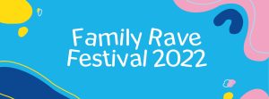 Blue, yellow and pink squiggles surround the text saying 'Family Rave Festival 2022' on a light blue background.