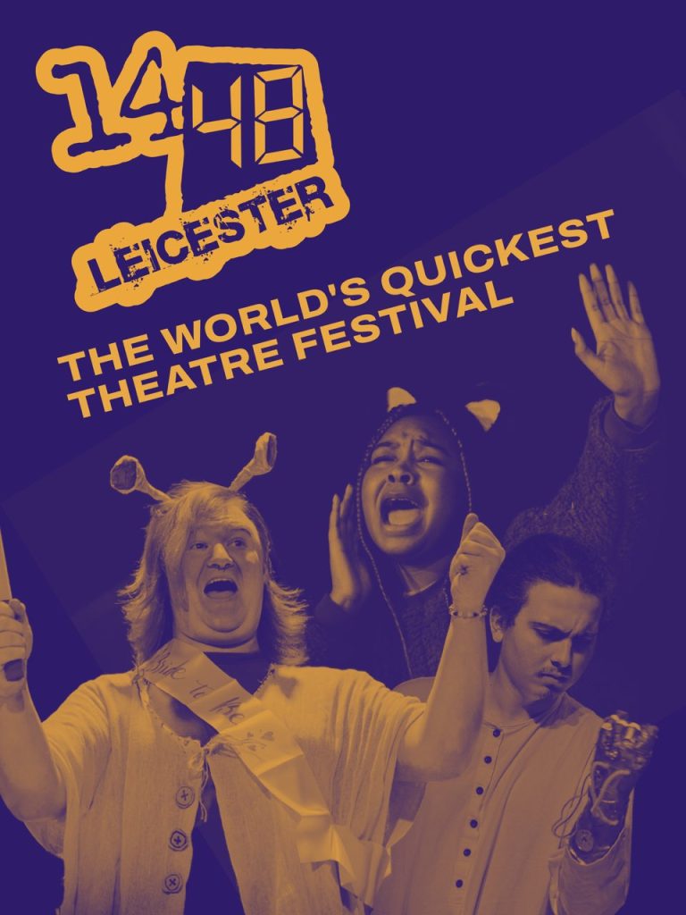 1448 Leicester. The World's Quickest Theatre Festival. Below this title are actors in their with very expressive facial expressions and gestures.