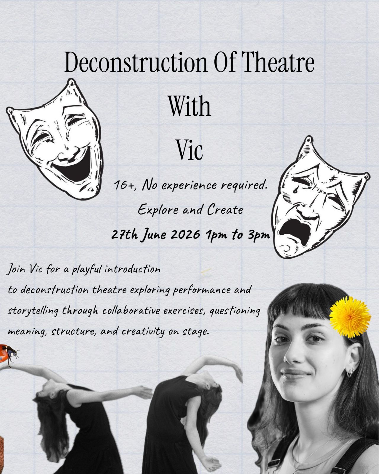 A grey poster with sad and happy theatre masks, two white women dancing and a white women with a flower in her hair smiling.