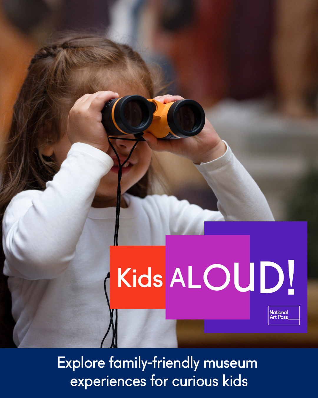 A young girl looking through a pair of binoculars. Below it says 'Explore family friendly museum experiences for curious kids'. To the bottom right is a logo of three red, pink and purple squares with the text 'Kids Aloud!' overlaid.